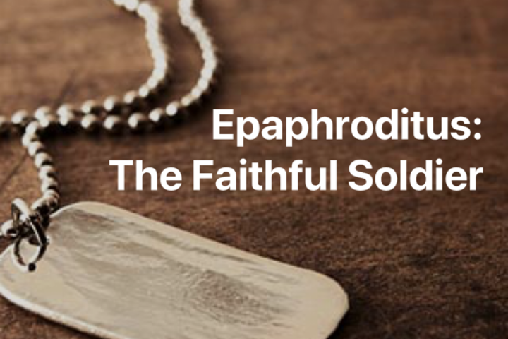 Epaphroditus The Faithful Soldier