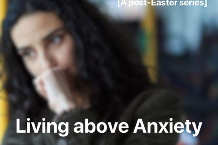 Living Above Anxiety