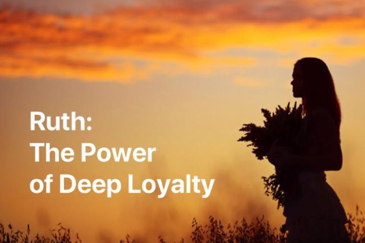 Ruth: Power of Deep Loyalty